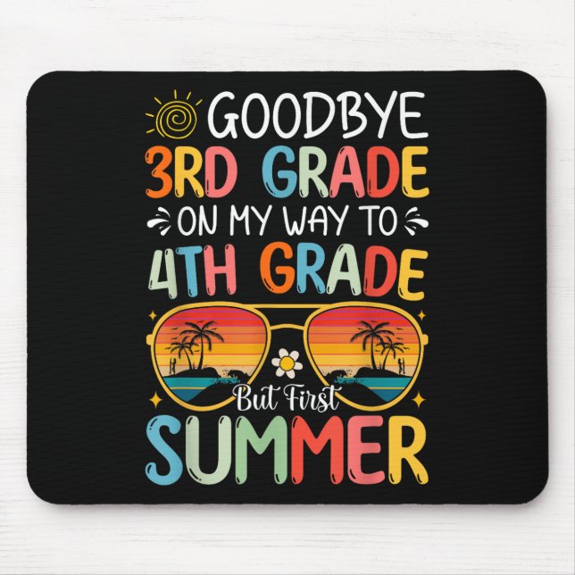 Goodbye 3rd Grade On My Way To 4th Grade But First Mouse Mat (Front)
