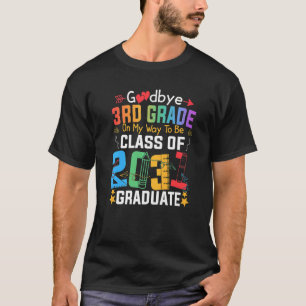 Goodbye 3rd Grade On My Way To Be Class Of 2031 Gr T-Shirt