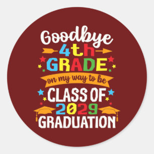 Goodbye 4th Grade Class Of 2029 Graduate Fourth Classic Round Sticker