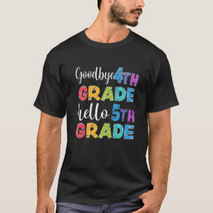 Goodbye 4th Grade Graduation Hello 5th Grade Last T-Shirt