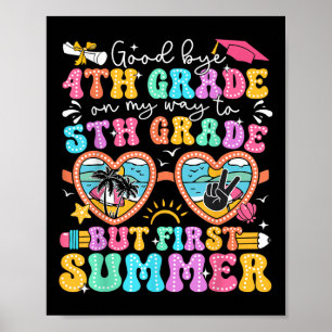 Goodbye 4th Grade Graduation To 5th Grade But Firs Poster