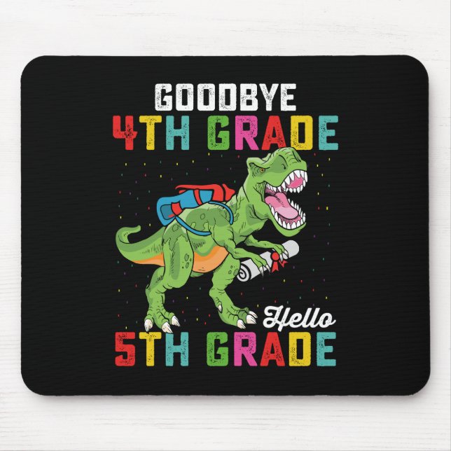 Goodbye 4th Grade Hello 5th Grade T Rex Dinosaur Mouse Mat (Front)