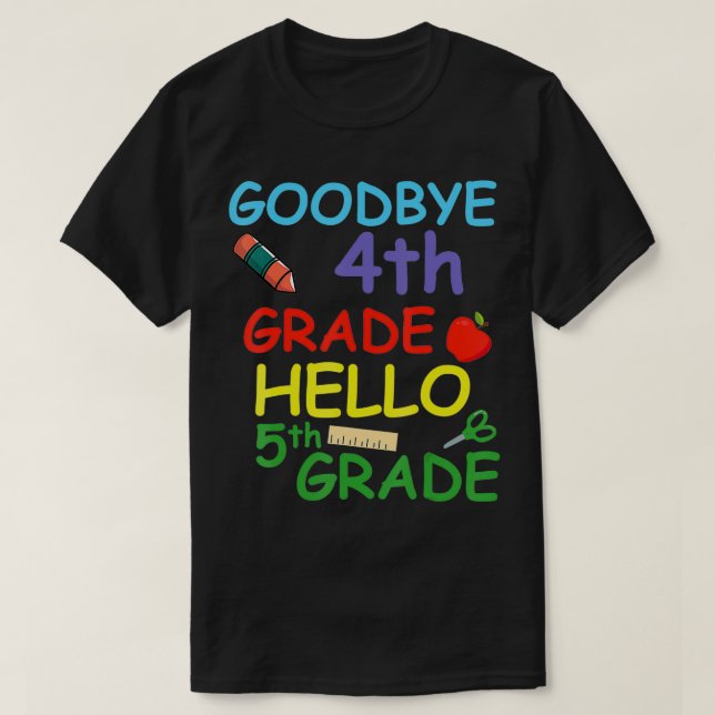 Goodbye 4th Grade Hello 5th Grade  T-Shirt (Design Front)