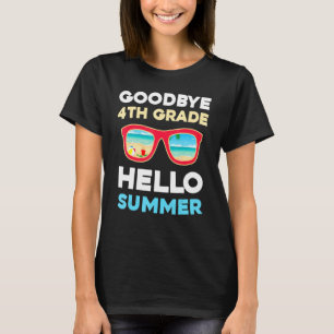 Goodbye 4th Grade Hello Summer Last Day Of School  T-Shirt