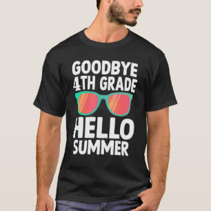 Goodbye 4th Grade Hello Summer Last Day Of School T-Shirt