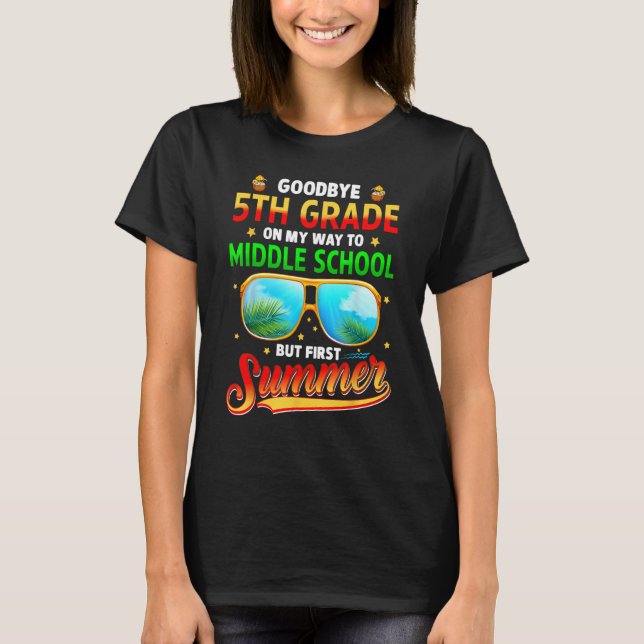 Goodbye 5th Grade Graduation To 6th Grade Hello Su T-Shirt (Front)