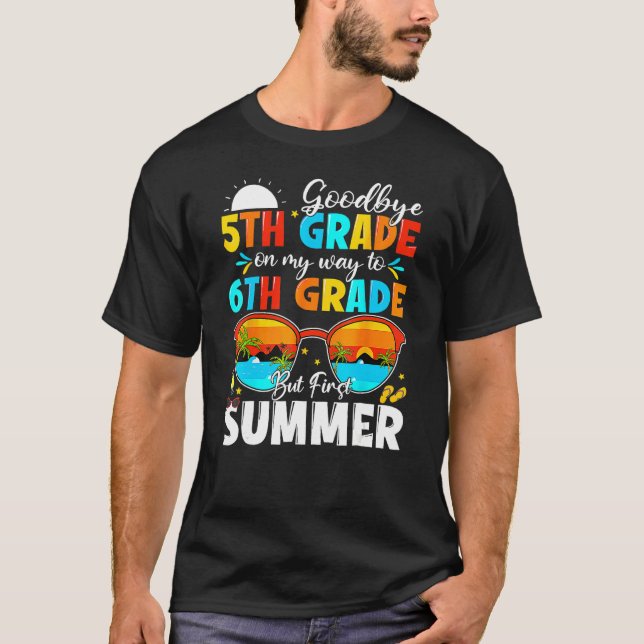 Goodbye 5th Grade Graduation To 6th Grade Hello Su T-Shirt (Front)