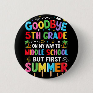 Goodbye 5th Grade Graduation to Middle School 6 Cm Round Badge