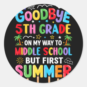 Goodbye 5th Grade Graduation to Middle School Classic Round Sticker