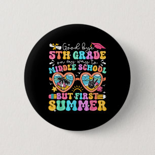 Goodbye 5th Grade Graduation To Middle School Firs 6 Cm Round Badge