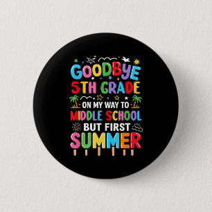 Goodbye 5th grade graduation to middle school firs 6 cm round badge