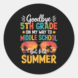 Goodbye 5th Grade Graduation To Middle School Firs Classic Round Sticker