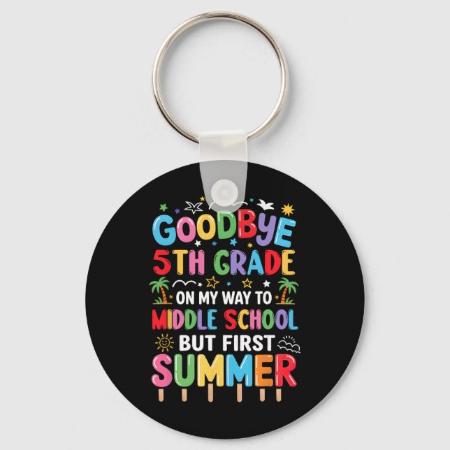 Goodbye 5th Grade Graduation To Middle School Firs Key Ring (Front)