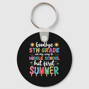 Goodbye 5th Grade Graduation To Middle School Firs Key Ring