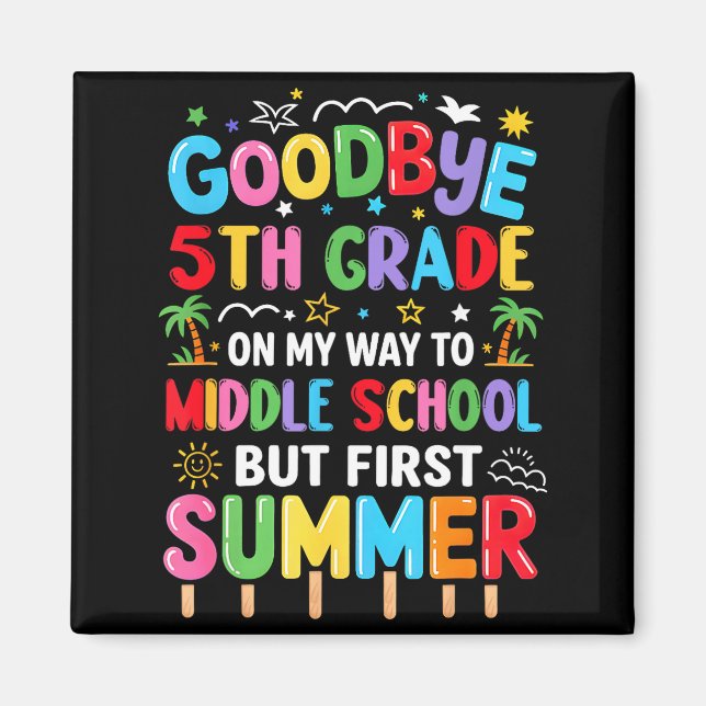 Goodbye 5th grade graduation to middle school firs magnet (Front)