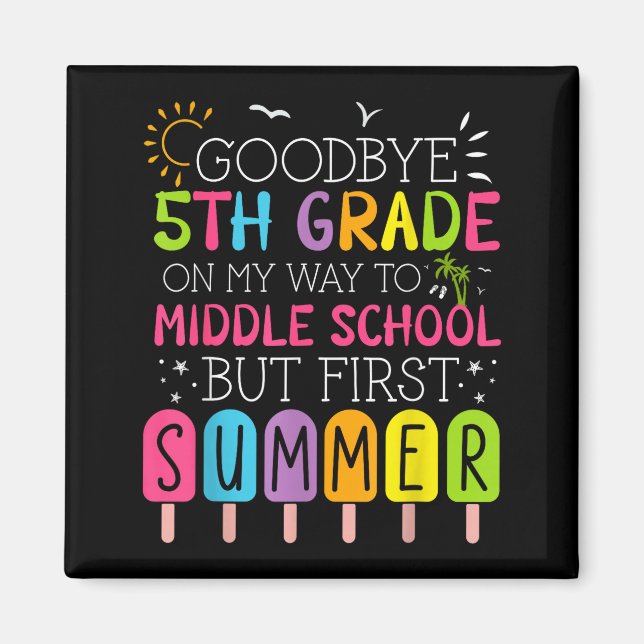 Goodbye 5th grade graduation to middle school firs magnet (Front)