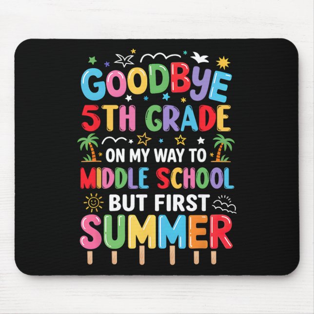 Goodbye 5th Grade Graduation To Middle School Firs Mouse Mat (Front)