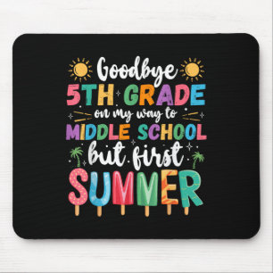 Goodbye 5th Grade Graduation To Middle School Firs Mouse Mat