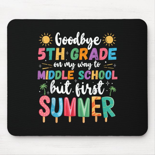 Goodbye 5th Grade Graduation To Middle School Firs Mouse Mat (Front)