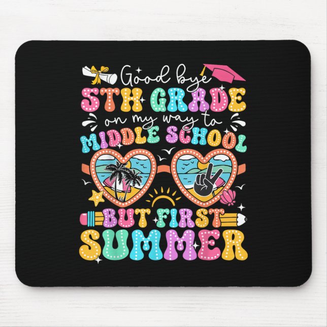 Goodbye 5th Grade Graduation To Middle School Firs Mouse Mat (Front)