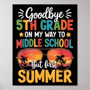 Goodbye 5th Grade Graduation To Middle School Firs Poster