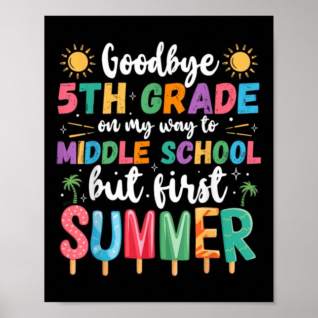 Goodbye 5th Grade Graduation To Middle School Firs Poster (Front)