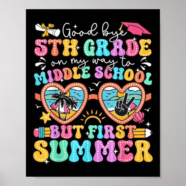 Goodbye 5th Grade Graduation To Middle School Firs Poster (Front)