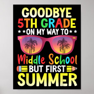 Goodbye 5th Grade Graduation To Middle School Hell Poster