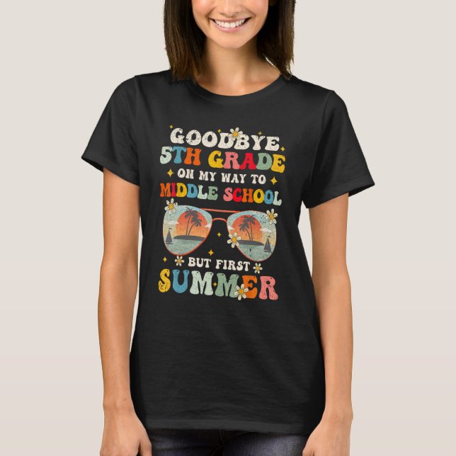 Goodbye 5th Grade Graduation To Middle school Hell T-Shirt (Front)
