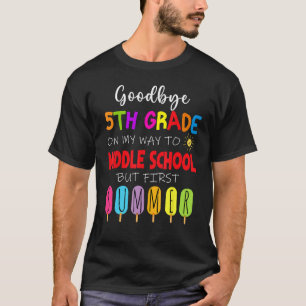 Goodbye 5th Grade Graduation To Middle school Hell T-Shirt
