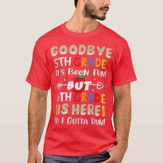 Goodbye 5th Grade Hello 6th Grade Back To School O T-Shirt