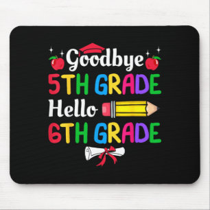 Goodbye 5th Grade Hello 6th Grade Graduate Kids Mouse Mat