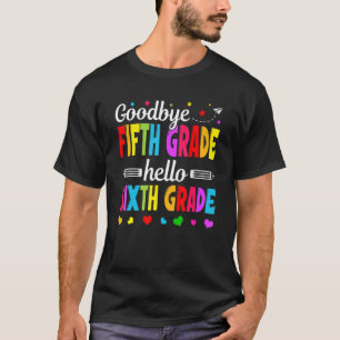Goodbye 5th Grade Hello Sixth Grade  Teacher Kids  T-Shirt