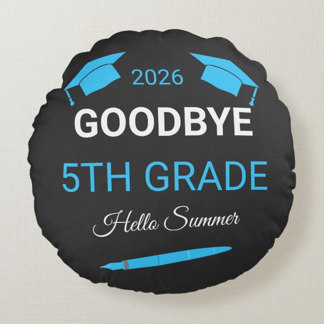 Goodbye 5th Grade Hello Summer Graduation Gift Round Cushion (Front)
