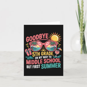 Goodbye 5th Grade Hello Summer Middle School Vibes Card