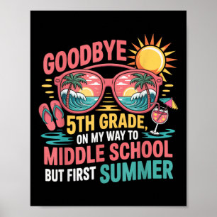 Goodbye 5th Grade Hello Summer Middle School Vibes Poster