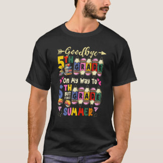Goodbye 5th Grade On My Way to 6th Grade Last Day  T-Shirt