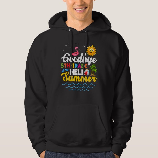 Goodbye 5th Grade Teacher Student Kids Hello Summe Hoodie (Front)