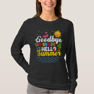 Goodbye 5th Grade Teacher Student Kids Hello Summe T-Shirt