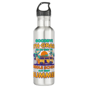Goodbye 5th Grade To Middle School But First Summe 710 Ml Water Bottle