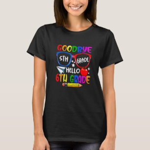 Goodbye 5th Grade Welcome Back To School Hello Six T-Shirt