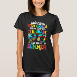 Goodbye 6th Grade Graduation To 7th Grade Hello Su T-Shirt