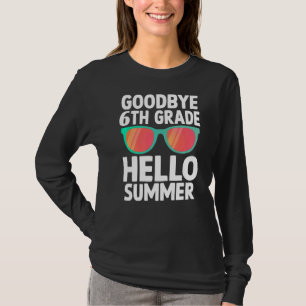 Goodbye 6th Grade Hello Summer Last Day Of School T-Shirt