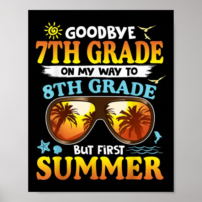Goodbye 7th Grade Graduation To 8th Grade Hello Su Poster (Front)