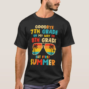 Goodbye 7th Grade Graduation To 8th Grade Hello Su T-Shirt