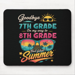 Goodbye 7th Grade On My Way To 8th Grade But First Mouse Mat