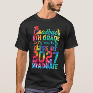 Goodbye 8th Grade Class of 2027 Grad Hello 9th Gra T-Shirt