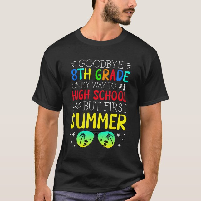 Goodbye 8th Grade Graduation To High School But Fi T-Shirt (Front)