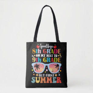 Goodbye 8th Grade Hello 9th Grade But First Summer Tote Bag