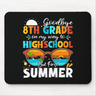 Goodbye 8th Grade Hello Highschool Mouse Mat